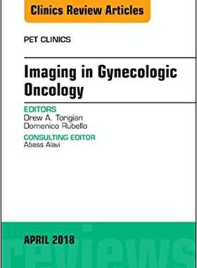 【预售】Imaging in Gynecologic Oncology, An Issue of PET Clinics