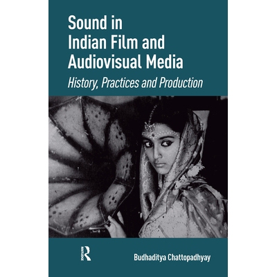 预订 Sound in Indian Film and Audiovisual Media: History, Practices and Production 印度电影和视听媒体中的声音：历史、实
