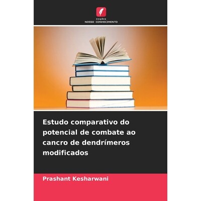 预订 Estudo comparativo do potencial de combate ao cancro de dendrímeros modificados: DE: 9786209123481