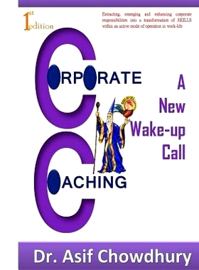 预订 Corporate Coaching: a new wake-up call!!!: Extracting, emerging and enhancing corporate responsibilities into a tra