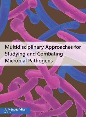[预订]Multidisciplinary Approaches for Studying and Combating Microbial Pathogens 9781627345446