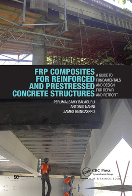 【预订】Frp Composites for Reinforced and Prestressed Concrete Structures: A Guide to Fundamentals and Design for ...