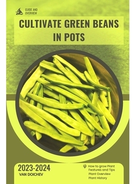 预订 How to Cultivate Green Beans in Pots: Guide and overview: 9798870986685