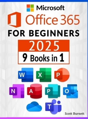 预订 Microsoft Office 365 for Beginners: 9 in 1. Thе Most Comprеhеnsivе Guidе to Bеc