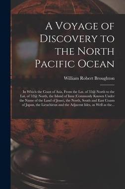 [预订]A Voyage of Discovery to the North Pacific Ocean [microform]: in Which the Coast of Asia, From the L 9781013781162
