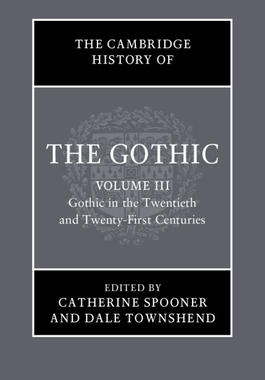 【预订】The Cambridge History of the Gothic: Volume 3, Gothic in the Twentieth and Twenty-First Centuries: Volume ...