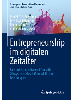 预订 Entrepreneurship im digitalen Zeitalter: Fallstudien, Ansätze und Tools für Ökosysteme, Geschäftsmodelle und Te