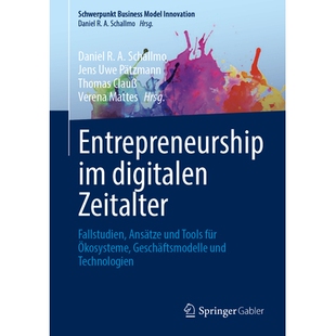 预订 Entrepreneurship im digitalen Zeitalter: Fallstudien, Ansätze und Tools für Ökosysteme, Geschäftsmodelle und Te