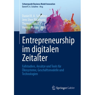 预订 Entrepreneurship im digitalen Zeitalter: Fallstudien, Ansätze und Tools für Ökosysteme, Geschäftsmodelle und Te