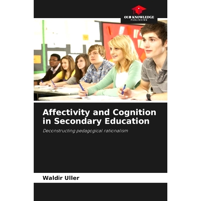 预订 Affectivity and Cognition in Secondary Education: Deconstructing pedagogical rationalism 中學教育中的情感與認知: 97