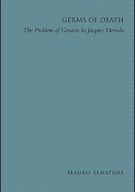 [预订]Germs of Death: The Problem of Genesis in Jacques Derrida 9781438468488