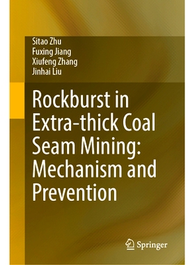 预订 Rockburst in Extra-Thick Coal Seam Mining: Mechanism and Prevention 特厚煤层开采冲击岩爆：机理与防治: 9789819733767