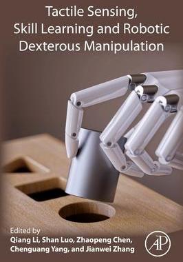 [预订]Tactile Sensing, Skill Learning, and Robotic Dexterous Manipulation 9780323904452