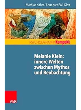 预订 Melanie Klein: Innere Welten zwischen Mythos und Beobachtung 梅兰妮·克莱因：神话与观察之间的内心世界: 978352545908