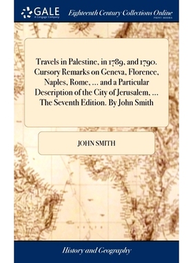 预订 Travels in Palestine, in 1789, and 1790. Cursory Remarks on Geneva, Florence, Naples, Rome, ... and a Particular De