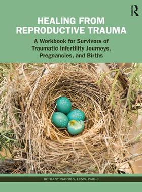[预订]Healing from Reproductive Trauma: A Workbook for Survivors of Traumatic Infertility Journeys, Pregna 9781032460765