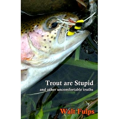 预订 Trout Are Stupid: and other uncomfortable truths: 9780692163917