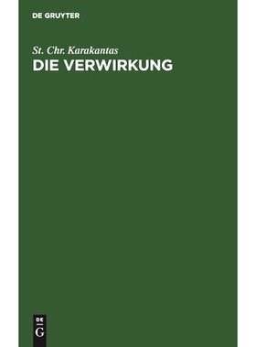 预订 Die Verwirkung: Ein Beitrag zur Lehre von den zeitlichen Schranken der Ausübung der subjektiven Rechte: 9783112453