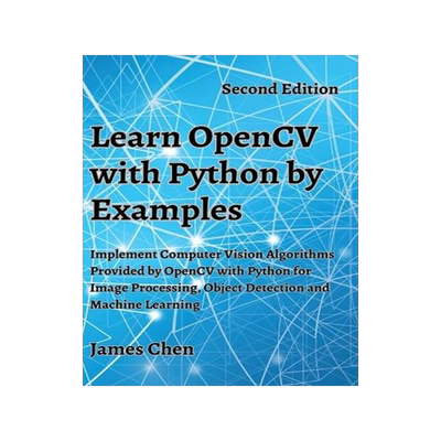 [预订]Learn OpenCV with Python by Examples: Implement Computer Vision Algorithms Provided by OpenCV with P 9781738908448