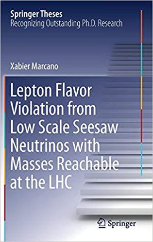 【预售】Lepton Flavor Violation from Low Scale Seesaw Neutrinos with Masses Reachable at the LHC-封面