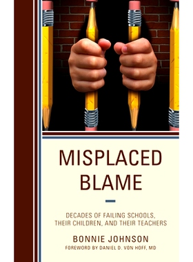 预订 Misplaced Blame: Decades of Failing Schools, Their Children, and Their Teachers 错误的指责：失败的学校、他们的孩子
