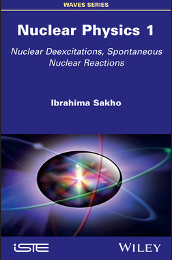【预订】Nuclear Physics 1: Nuclear Deexcitations, Spontaneous Nuclear Reactions 9781786306418