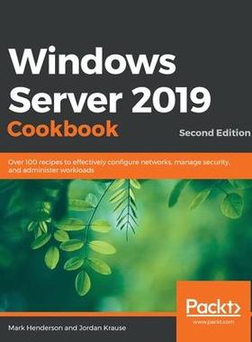 [预订]Windows Server 2019 Cookbookm - Second Edition: Over 100 recipes to effectively configure networks,  9781838987190
