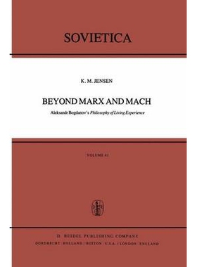 预订 Beyond Marx and Mach: Aleksandr Bogdanov’s Philosophy of Living Experience: 9789027709288