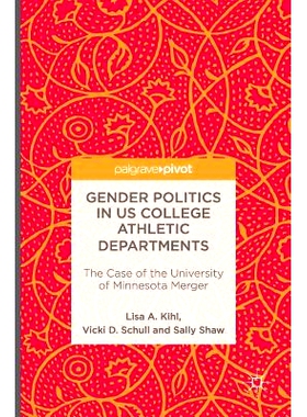 预订 Gender Politics in US College Athletic Departments: The Case of the University of Minnesota Merger 美国大学体育部门