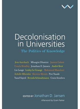 预订 Decolonisation in Universities: The Politics of Curriculum 大学中的非殖民化：知识政治: 9781776143351