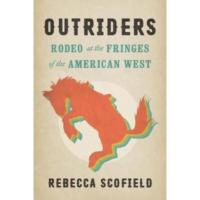 预订 Outriders: Rodeo at the Fringes of the American West 边缘人：美国西部边缘的罗迪欧: 9780295746777