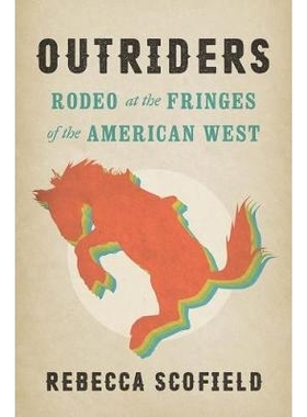 预订 Outriders: Rodeo at the Fringes of the American West 边缘人：美国西部边缘的罗迪欧: 9780295746777