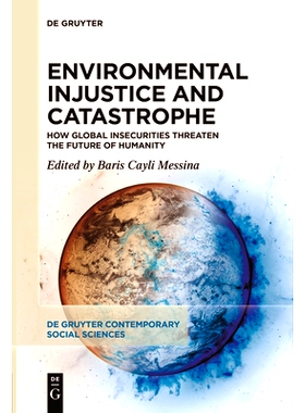 预订 Environmental Injustice and Catastrophe: How Global Insecurities Threaten the Future of Humanity 环境不公与灾难：全