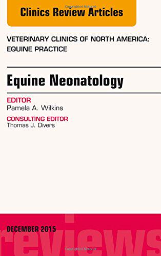 【预订】Equine Neonatology, An Issue of Veterinary Clinics of North America