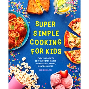预订 Super Simple Cooking for Kids: Learn to Cook with 50 Fun and Easy Recipes for Breakfast, Snacks, Dinner, and More!