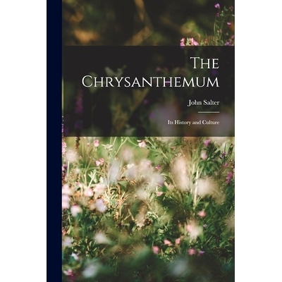 预订 The Chrysanthemum: Its History and Culture: 9781017968552