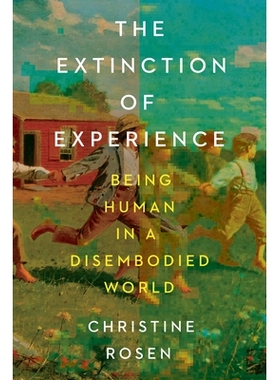 预订 The Extinction of Experience: Being Human in a Disembodied World 经验的灭绝：在无实体世界中成为人: 9780393241716