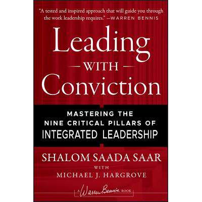 Leading with Conviction: Mastering the Nine Critical Pillars of Integrated Leadership信念领导：掌握整合领导力的9个关键