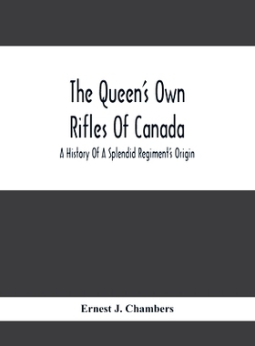 预订 The Queen’S Own Rifles Of Canada: A History Of A Splendid Regiment’S Origin: 9789354412561