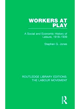 预订 Workers at Play: A Social and Economic History of Leisure, 1918-1939 戏剧中的工人：休闲的社会与经济史 1918-1939: 97