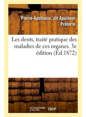 预订 Les Dents, Traite Pratique Des Maladies de Ces Organes. 3e Edition 牙齿，这些器官疾病的实用*。第三版: 9782014078