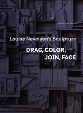 预订 Louise Nevelson`s Sculpture - Drag, Color, Join, Face: Drag, Color, Join, Face 路易斯·内维尔森的雕塑：拖、颜色、连