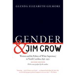 预订 Gender and Jim Crow: Women and the Politics of White Supremacy in North Carolina, 1896-1920 性别和吉姆 克劳:北卡罗