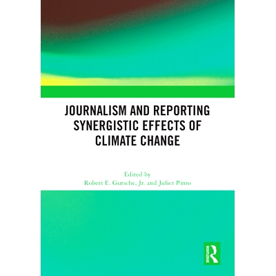 预订 Journalism and Reporting Synergistic Effects of Climate Change 气候变化的新闻报道协同效应: 9781032627502