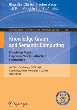 【预订】Knowledge Graph and Semantic Computing: Knowledge Graph Empowers New Infrastructure Co 9789811664700
