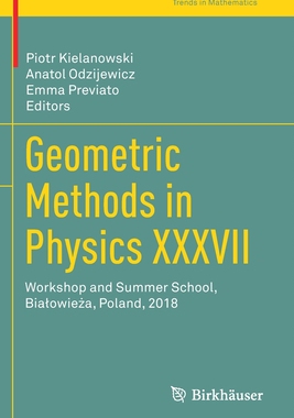 【预订】Geometric Methods in Physics XXXVII: Workshop and Summer School, Bialowieża, Poland, 2018