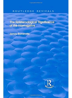 预订 The Epistemological Significance of the Interrogative 疑问的认识论意义: 9781138727595