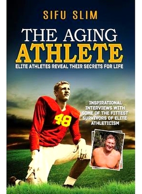 预订 The Aging Athlete: Inspirational Interviews With Some of the Fittest Survivors of Elite Athleticism: 9780991182930