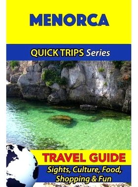 预订 Menorca Travel Guide (Quick Trips Series): Sights, Culture, Food, Shopping & Fun: 9781533096432