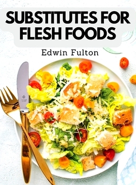 预订 Substitutes for Flesh Foods: Vegetarian Cookbook
